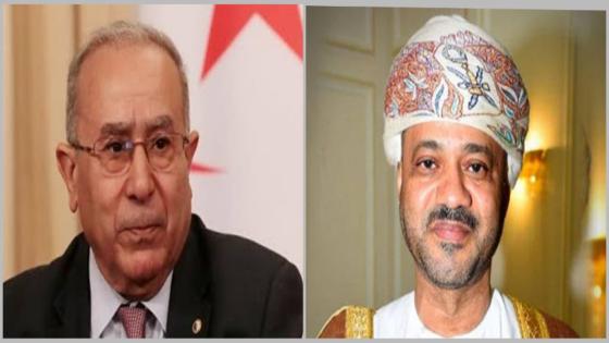 وزير الخارجية الجزائري يتلقى إتصالا هاتفيا من نظيره العماني