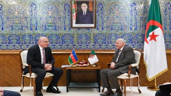 الجزائر وأذربيجان توليان “إهتماما خاصا” لترقية العلاقات الثنائية إلى مستوى التميز